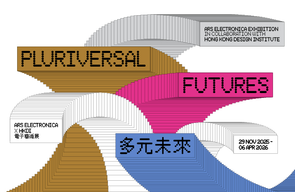 Pluriversal Futures – Ars Electronica Exhibition in Collaboration with Hong Kong Design Institute